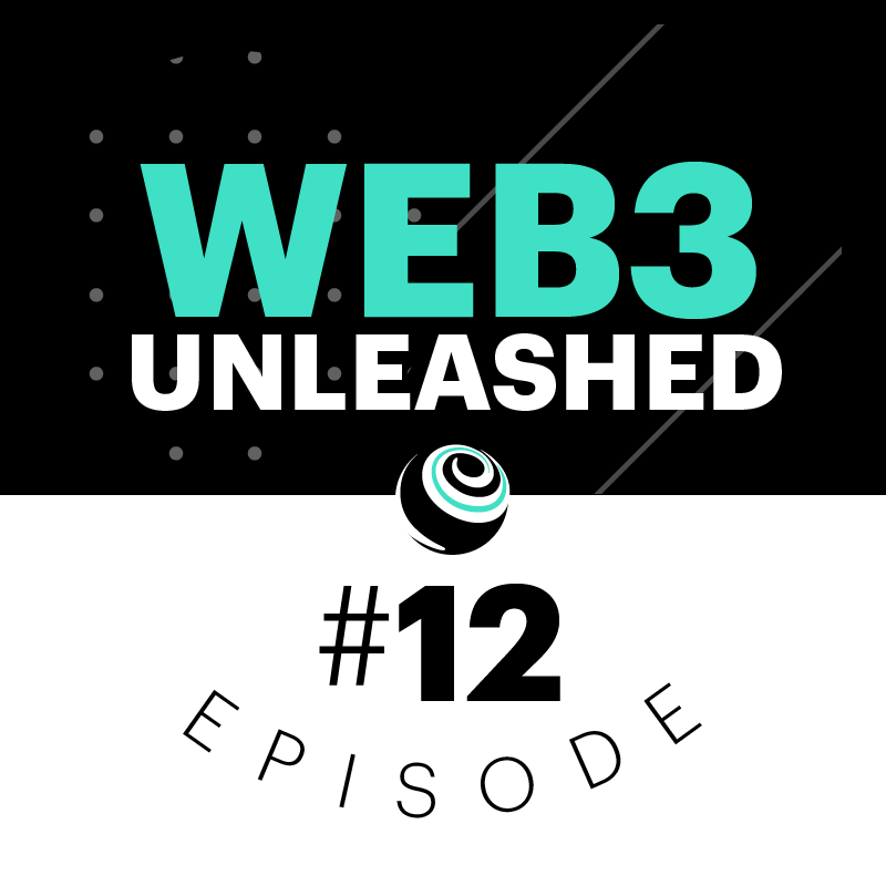 Web3 Unleashed Episode #12