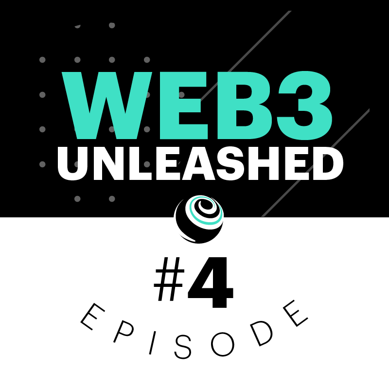 Web3 Unleashed Episode #4