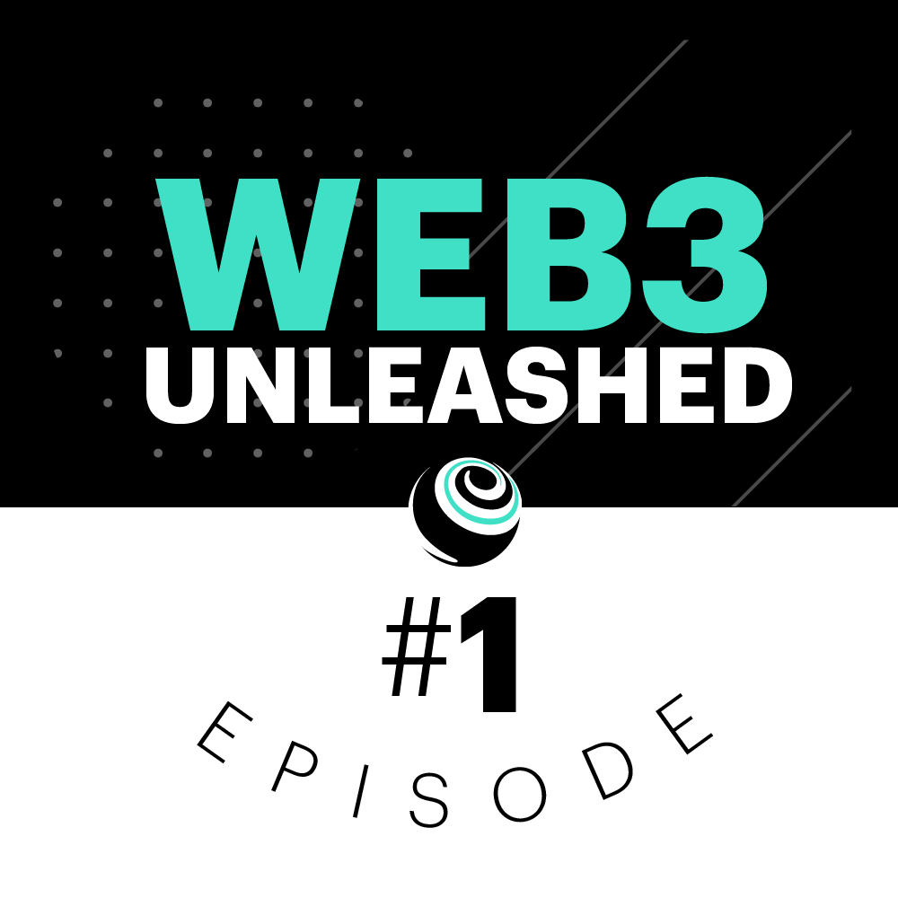 Web3 Unleashed Episode #1