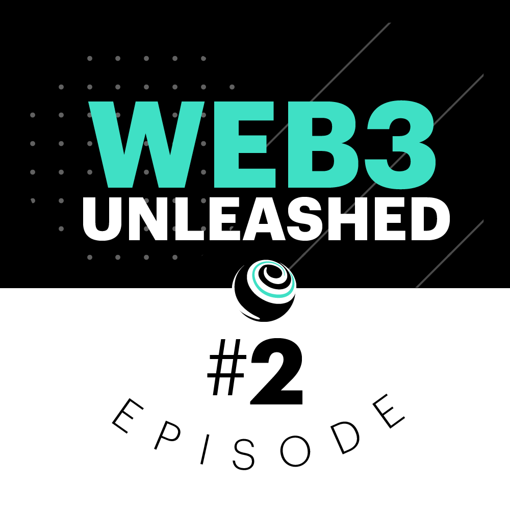 Web3 Unleashed Episode #2